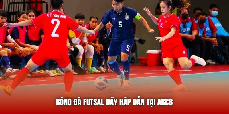 Bóng đá futsal đầy hấp dẫn tại ABC8