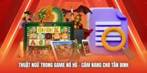 Thuật Ngữ Trong Game Nổ Hũ - Cẩm Nang Cho Tân Binh